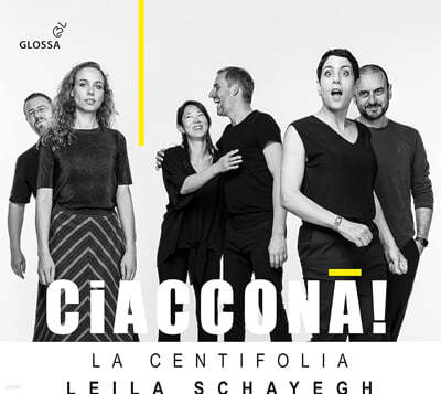 Leila Schayegh / La Centifolia 차코나! - 바로크 시대의 샤콘 작품들 (Ciaccona!)
