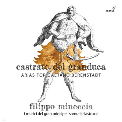 Filippo Mineccia 헨델, 아리오스티, 로티, 보논치니, 하세, 빈치 외 - 베렌스타트를 위한 아리아들 (Il Castrato del Granduca - Arias for Gaetano Berenstadt)