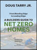 From Bleeding Edge to Leading Edge: A Builders Guide to Net Zero Homes