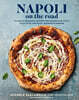 Napoli on the Road: Classic & Seasonal Recipes for Neapolitan-Style Pizza Plus Antipasti, Desserts & Drinks