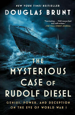 The Mysterious Case of Rudolf Diesel: Genius, Power, and Deception on the Eve of World War I