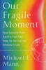 Our Fragile Moment: How Lessons from Earth's Past Can Help Us Survive the Climate Crisis