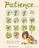 Patience . . . (a Slow Down Book): Discover How the Best Things in Life Take Time