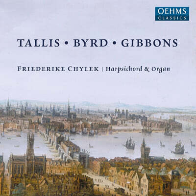 Friederike Chylek 탈리스, 버드, 기본스: 건반 작품집 (Thomas Tallis, William Byrd, Orlando Gibbons: Keyboard Works)