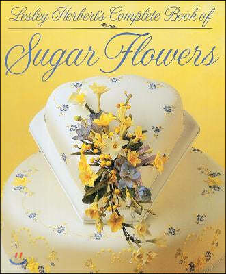 Lesley Herbert&#39;s Complete Book of Sugar Flowers