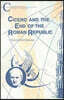 Cicero and the End of the Roman Republic