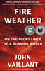 Fire Weather: On the Front Lines of a Burning World