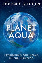 Planet Aqua: Rethinking Our Home in the Universe