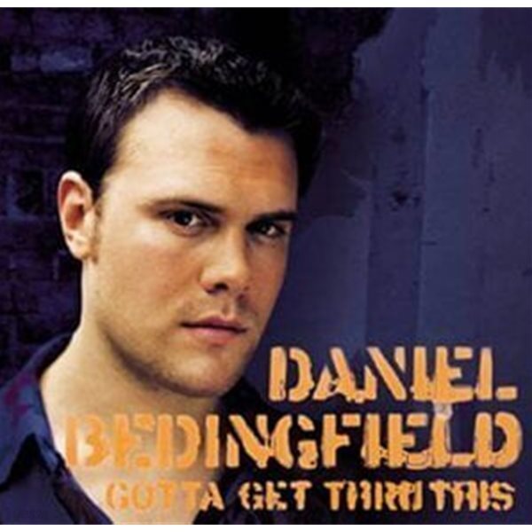 Daniel Bedingfield / Gotta Get Thru This