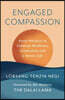 Engaged Compassion: Seven Practices to Cultivate Resilience, Connection, and a Joyous Life