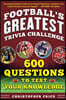Great Football Trivia Challenge: 600 Questions to Test Your Knowledge