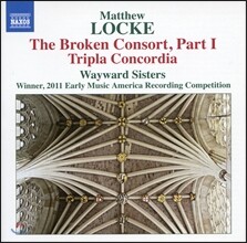 Wayward Sisters 매튜 로크: 브로큰 콘소트 Part I, 트리플라 콘토르디아 모음곡 (Matthew Locke: The Broken Consort - Part I, Suite In G Major and E minor From Tripla Concordia)