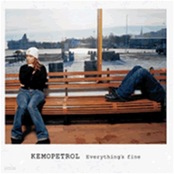Kemopetrol / Everything&#39;s Fine
