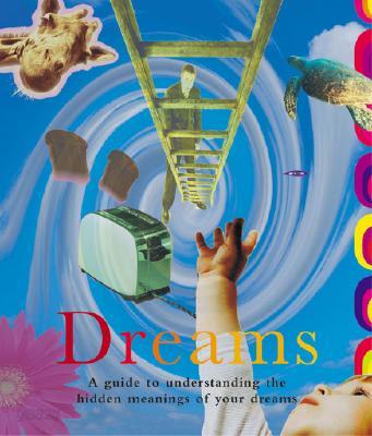 Dreams: A Guide to Understanding the Hidden Meanings of Your Dreams