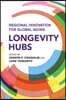 Longevity Hubs: Regional Innovation for Global Aging