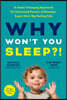 Why Won't You Sleep?!: A Game-Changing Approach for Exhausted Parents of Nonstop, Super Alert, Big Feeling Kids
