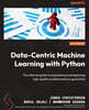Data-Centric Machine Learning with Python