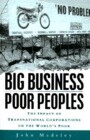 Big Business, Poor Peoples: The Impact of Transnational Corporations on the World's Poor