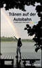 Tränen auf der Autobahn: Erzählungen unter dem Regenbogen
