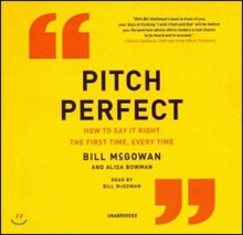 Pitch Perfect Lib/E: How to Say It Right the First Time, Every Time