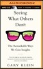Seeing What Others Don't: The Remarkable Ways We Gain Insights
