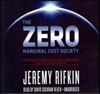 The Zero Marginal Cost Society Lib/E: The Internet of Things, the Collaborative Commons, and the Eclipse of Capitalism