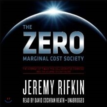 The Zero Marginal Cost Society: The Internet of Things, the Collaborative Commons, and the Eclipse of Capitalism