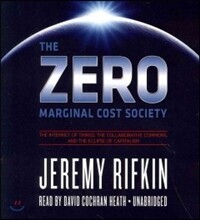 The Zero Marginal Cost Society: The Internet of Things, the Collaborative Commons, and the Eclipse of Capitalism