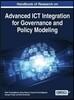 Handbook of Research on Advanced ICT Integration for Governance and Policy Modeling