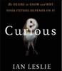 Curious: The Desire to Know and Why Your Future Depends on It