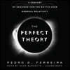 The Perfect Theory: A Century of Geniuses and the Battle Over General Relativity