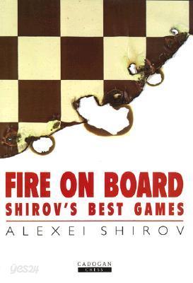 Fire on Board: Shirov&#39;s Best Games