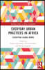 Everyday Urban Practices in Africa