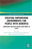 Creating Empowering Environments for People with Dementia