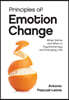 Principles of Emotion Change: What Works and When in Psychotherapy and Everyday Life