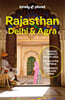 Lonely Planet Rajasthan, Delhi & Agra: Plan the Trip of a Lifetime Detailed Itineraries & Maps Insider Tips Covers Taj Mahal, Jaipur, Udaipur, Agra Fo