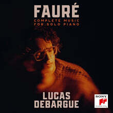 Lucas Debargue 포레: 피아노 독주곡 전집 (Faure: Complete Music For Solo Piano)