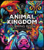 Animal Kingdom Coloring Book: Color Nature's Most Remarkable Creatures - Over 100 Pages to Color!