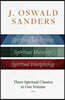 J. Oswald Sanders: Three Spiritual Classics in One Volume: Spiritual Leadership, Spiritual Maturity, Spiritual Discipleship