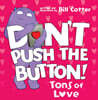 Don't Push the Button: Tons of Love