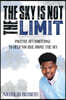 The Sky Is Not The Limit: Positive Affirmations To Help You Rise Above The Sky