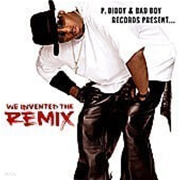 P. Diddy / P. Diddy And Bad Boy Records Present... We Invented The Remix