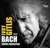 Ivry Gitlis 바흐: 바이올린 협주곡 전곡 (Bach: Violin Concertos)