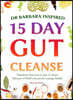 Dr Barbara Inspired 15 Day Gut Cleanse: Transform Your Gut in Just 15 Days! Discover O'Neill's Secrets for Lasting Health