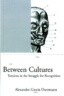 Between Cultures: Tensions in the Struggle for Recognition
