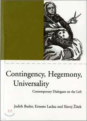 Contingency, Hegemony, Universality: Contemporary Dialogues on the Left