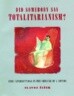 Did Somebody Say Totalitarianism?: Four Interventions in the (MIS) Use of a Notion