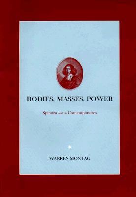 Bodies, Masses, Power: Spinoza and His Contemporaries