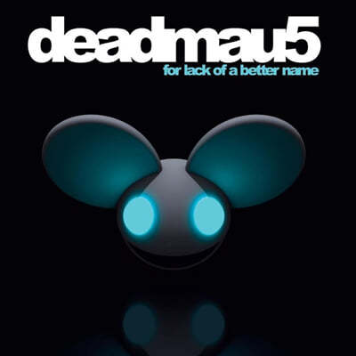 Deadmau5 (데드마우스) - For Lack Of A Better Name [컬러 2LP]