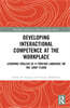 Developing Interactional Competence at the Workplace